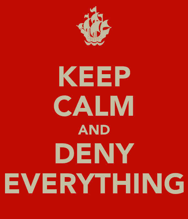 keep-calm-and-deny-everything.jpg